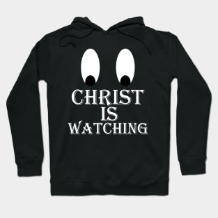 Christ Is Watching Hoodie